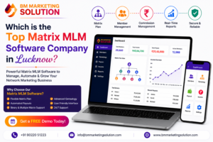 Top Matrix MLM Software Company in Lucknow offering secure and customized Matrix MLM software solutions by BM Marketing Solution.